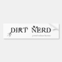 Dirt Nerd - Proud Urban Farmer Bumper Stickers