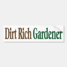 Dirt Rich Gardener Bumper Stickers