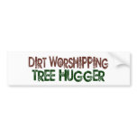Dirt Worshipping Tree Hugger Bumper Sticker