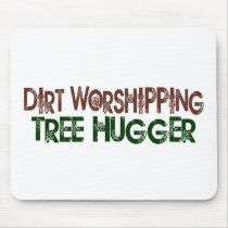 Dirt Worshipping Tree Hugger Mouse Pads