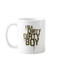 Dirty Dirty Boy Mug