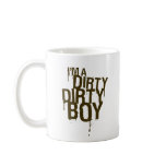 Dirty Dirty Boy Mug