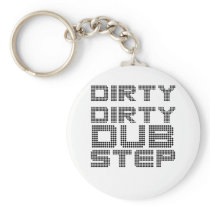 Dirty Dirty Dubstep Keychain