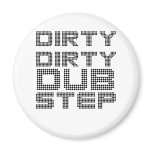 Dirty Dirty Dubstep Magnets
