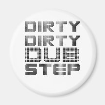 Dirty Dirty Dubstep Magnets