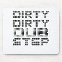 Dirty Dirty Dubstep Mousepads