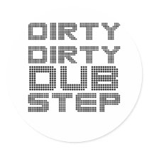 Dirty Dirty Dubstep Stickers