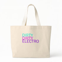 Dirty Dirty Electro Bags