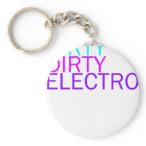 Dirty Dirty Electro Key Chains