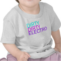 Dirty Dirty Electro T-shirts