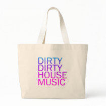 Dirty Dirty House Music Bag