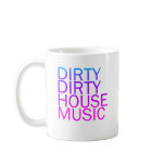Dirty Dirty House Music Mugs