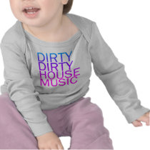 Dirty Dirty House Music T Shirt