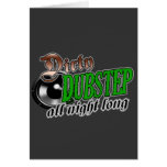 DIRTY DUBSTEP all night long Greeting Cards