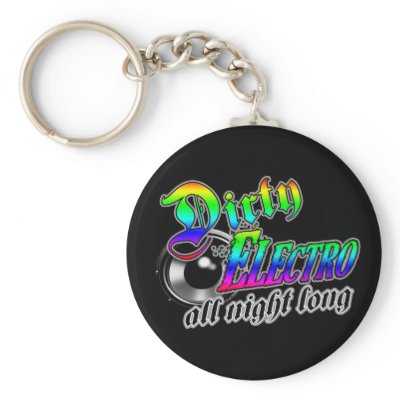 DIRTY ELECTRO all night long Keychain by dubsteptshirts