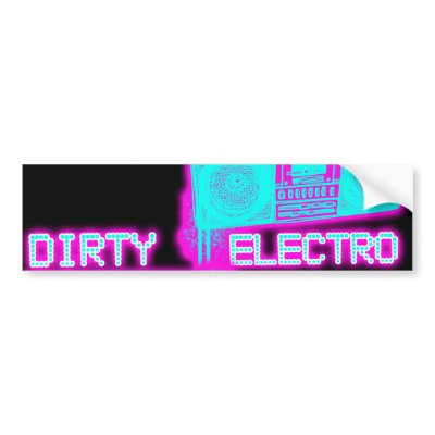 DIRTY ELECTRO dance club DJ girls an guys neon Bumper Stickers by dustyvinyldesign