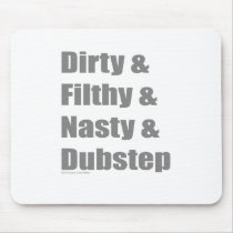 Dirty & Filthy & Grimey & Dubstep