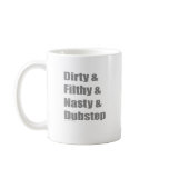 Dirty & Filthy & Grimey & Dubstep