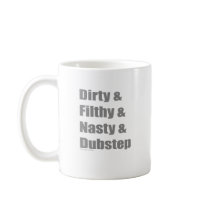 Dirty & Filthy & Grimey & Dubstep