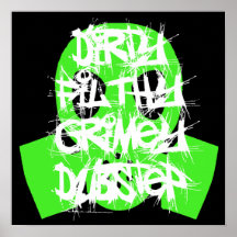 Dirty, Filthy, Grimey Dubstep Poster