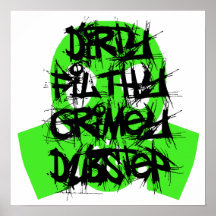 Dirty, Filthy, Grimey Dubstep Print