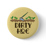 Dirty Hoe Pins