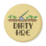 Dirty Hoe Refrigerator Magnets