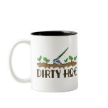 Dirty Hoe Coffee Mug
