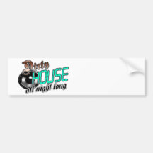 Dirty HOUSE MUSIC all night long Bumper Sticker