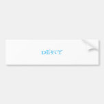 Dirty in Blue Letters Bumper Stickers