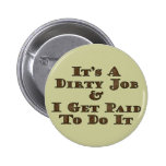 Dirty Job Pin