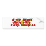 Dirty Riffs, Dirty Beats, Dirty Samples Bumper Stickers