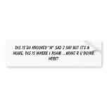 DIS IS DA KROOKED "M" SAD 2 SAY BUT IT'S MY HOM... bumper stickers