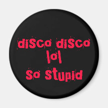 disco disco, lol, so stupid fridge magnets