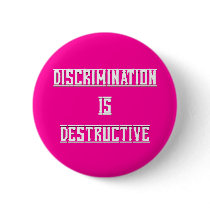 Discrimination Is Destructive Button
