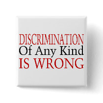 Discrimination Is Wrong Pinback Buttons