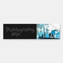 disintegrating days bumper sticker