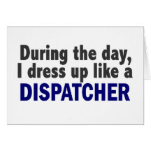 Dispatcher During The Day Cards