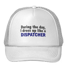 Dispatcher During The Day Trucker Hat