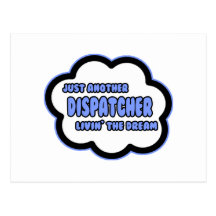 Dispatcher .. Livin' The Dream Postcard