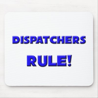 Dispatchers Rule! Mouse Pads by professions