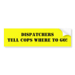 DISPATCHERS TELL COPS WHERE TO GO!