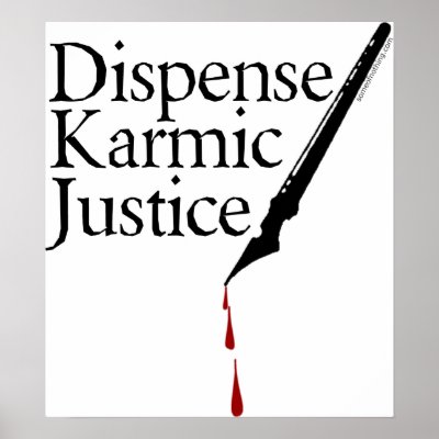 Dispense Karmic Justice Poster by slagathor