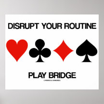 Disrupt Your Routine Play Bridge (Four Card Suits) Poster