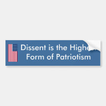 Dissent is the Highest Form of Patriotism Bumper Stickers