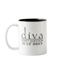 Diva: Don't Question Coffee Mug