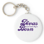 Divas arent made theyre born key chains
