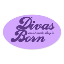 Divas arent made theyre born oval sticker