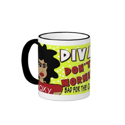 DIVAS DON'T DO MORNINGS POP COFFEE MUGS by fabfunkydiva
