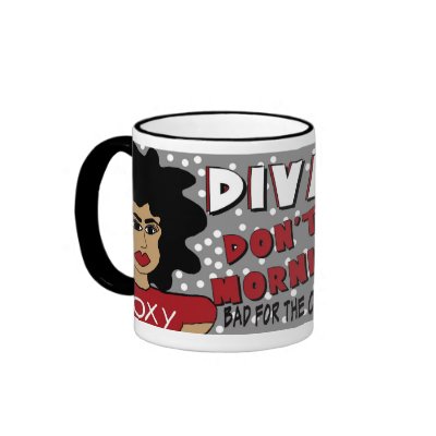 DIVAS DON'T MORNINGS MUG by fabfunkydiva